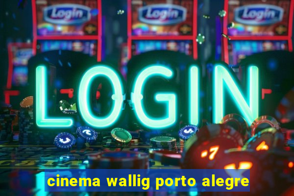 cinema wallig porto alegre